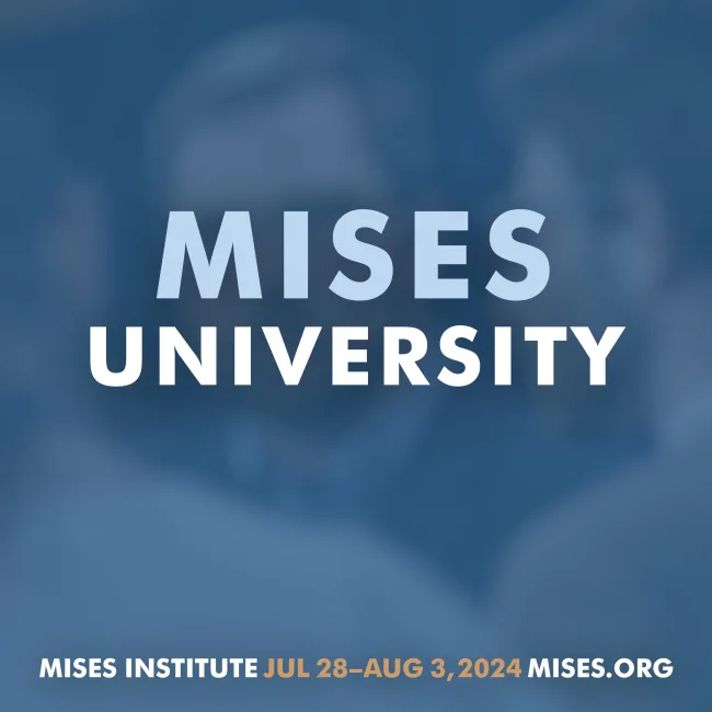 Mises University 2024